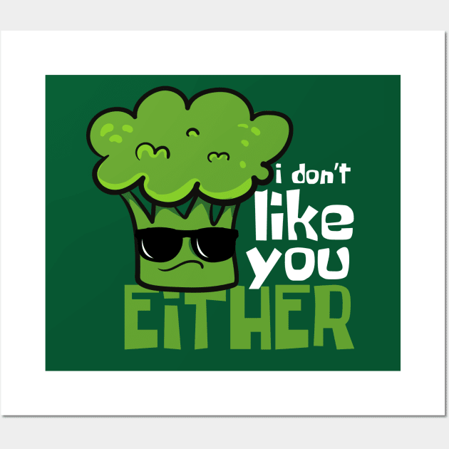 Broccoli Doesn't Like You Either Funny Wall Art by DesignArchitect